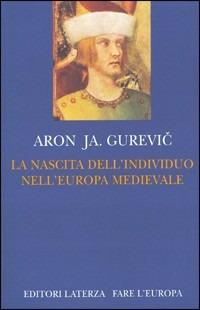 La nascita dell'individuo nell'Europa medievale - Aron Jakovlevic Gurevic - copertina