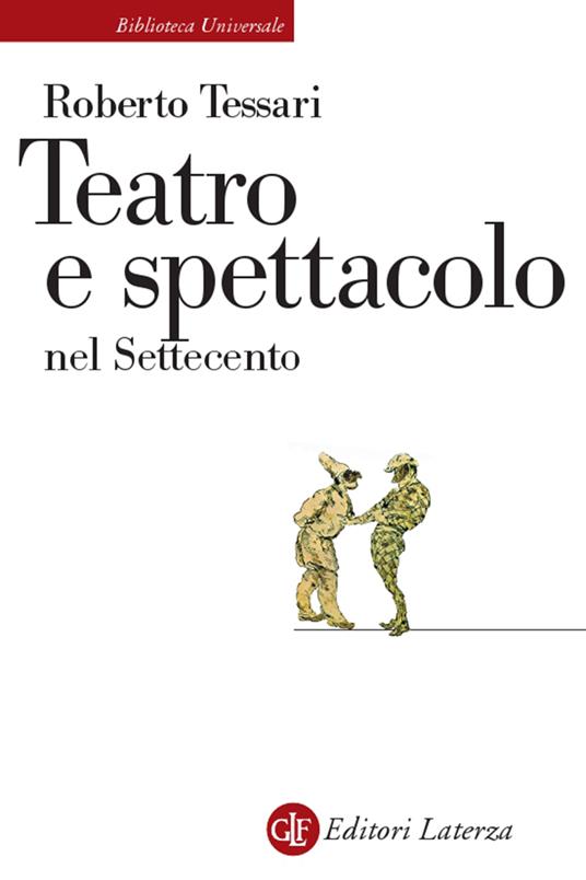 Teatro e spettacolo nel Settecento - Roberto Tessari - copertina