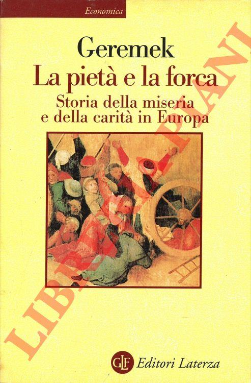 La pietà e la forca. Storia della miseria e della carità in Europa