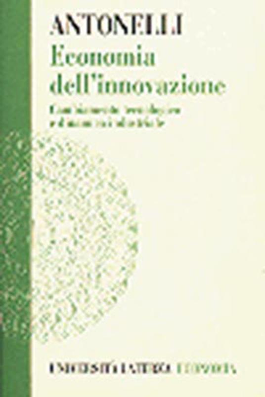 Economia dell'innovazione. Cambiamento tecnologico e dinamica industriale - Cristiano Antonelli - copertina