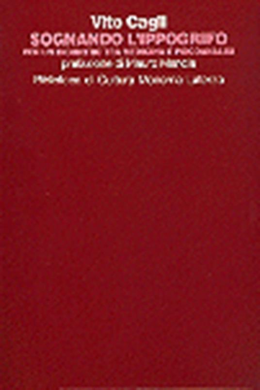 Sognando l'ippogrifo. Per un incontro tra medicina e psicoanalisi - Vito Cagli - copertina