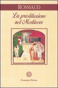 La prostituzione nel Medioevo - Jacques Rossiaud - copertina