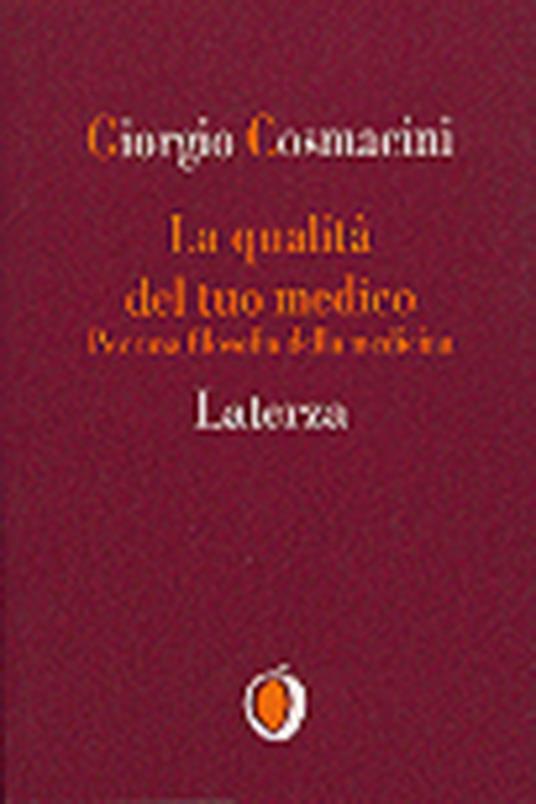 La qualità del tuo medico. Per una filosofia della medicina - Giorgio Cosmacini - copertina