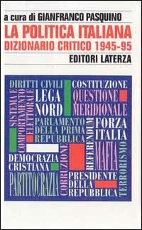 La politica italiana. Dizionario critico (1945-95) - copertina