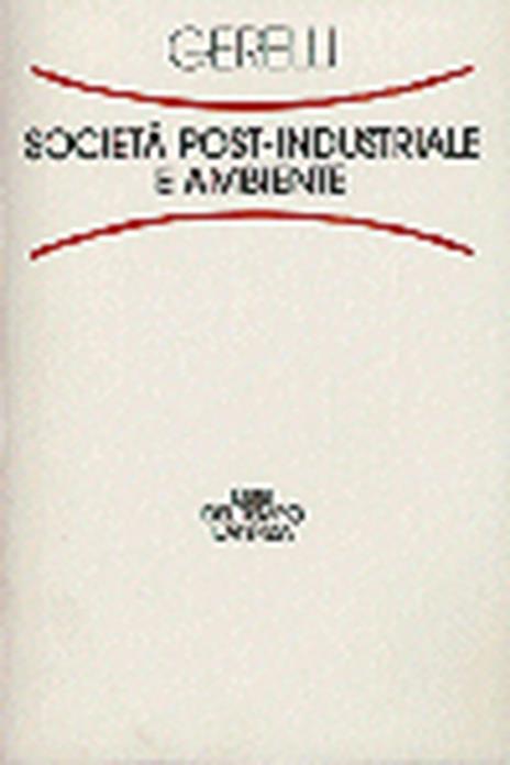 Società post-industriale e ambiente - Emilio Gerelli - 4