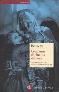 Cent'anni di cinema italiano. Vol. 1: Dalle origini alla seconda guerra mondiale - Gian Piero Brunetta - copertina