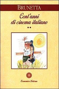 Cent'anni di cinema italiano. Vol. 2: Dal 1945 ai giorni nostri. - Gian Piero Brunetta - copertina