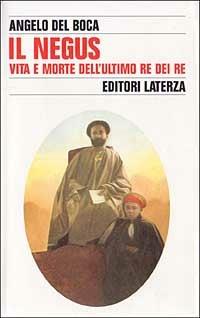 Il Negus. Vita e morte dell'ultimo re dei re - Angelo Del Boca - copertina