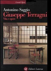 Giuseppe Terragni. Vita e opere - Antonino Saggio - copertina