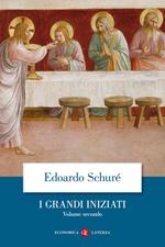 I grandi iniziati. Storia segreta delle religioni. Vol. 2: Orfeo, Pitagora, Platone, Gesù.