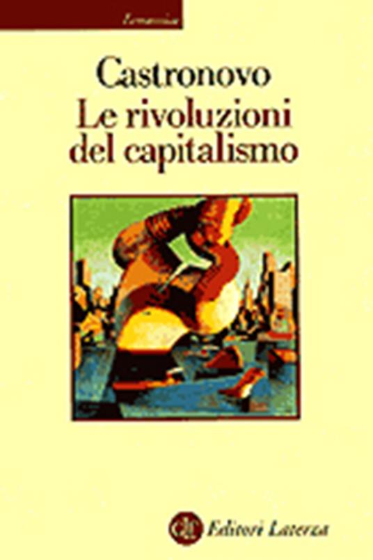 Le rivoluzioni del capitalismo - Valerio Castronovo - copertina