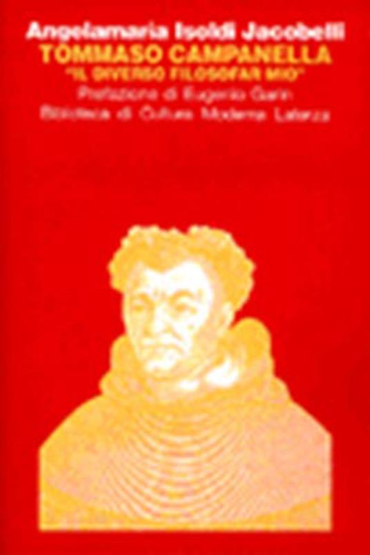 Tommaso Campanella. «Il diverso filosofar mio» - Angela M. Jacobelli Isoldi - copertina