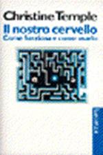 Il nostro cervello. Come funziona e come usarlo