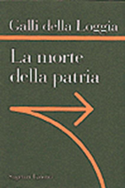 La morte della patria. La crisi dell'idea di nazione tra Resistenza, antifascismo e Repubblica - Ernesto Galli Della Loggia - copertina
