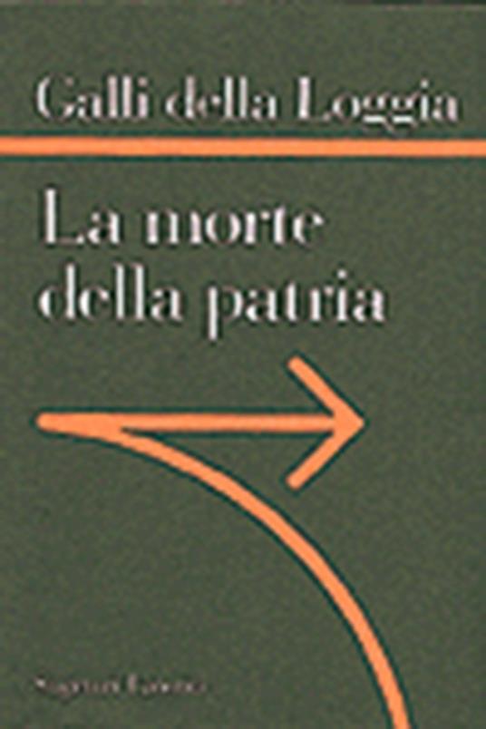 La morte della patria. La crisi dell'idea di nazione tra Resistenza, antifascismo e Repubblica - Ernesto Galli Della Loggia - copertina
