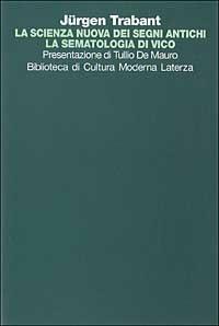 La scienza nuova dei segni antichi. La sematologia di Vico - Jurgen Trabant - copertina