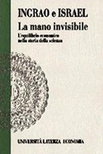 La mano invisibile. L'equilibrio economico nella storia della scienza