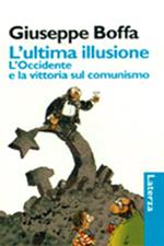 L' ultima illusione. L'Occidente e la vittoria sul comunismo