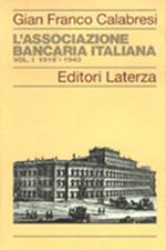 L' Associazione Bancaria Italiana (1919-1943). Vol. 1