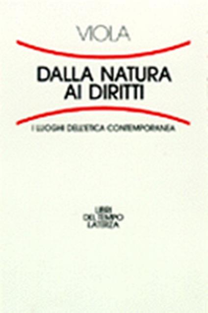 Dalla natura ai diritti. I luoghi dell'etica contemporanea - Francesco Viola - copertina