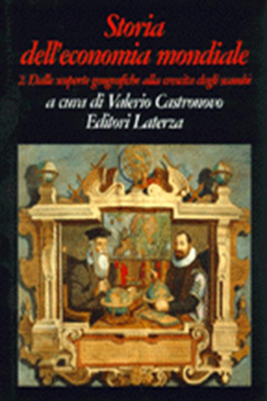 Storia dell'economia mondiale. Vol. 2: Dalle scoperte geografiche alla crescita degli scambi. - copertina