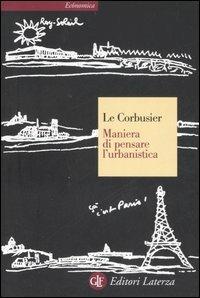 Maniera di pensare l'urbanistica. Ediz. illustrata - Le Corbusier - copertina