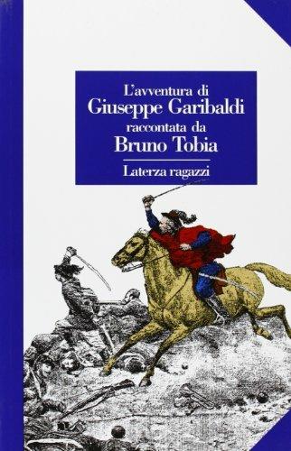 L' avventura di Giuseppe Garibaldi raccontata da Bruno Tobia - Bruno Tobia - copertina