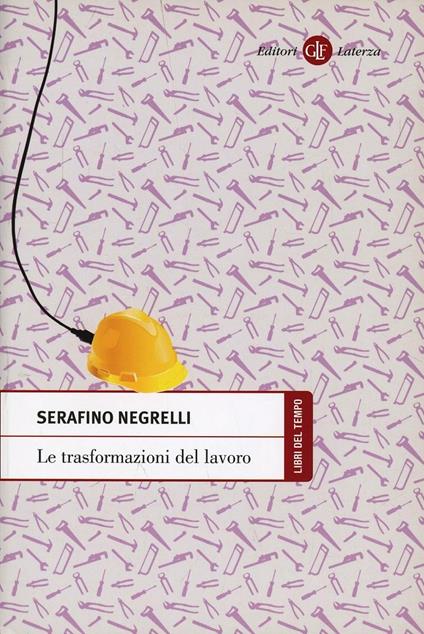 Le trasformazioni del lavoro - Serafino Negrelli - copertina