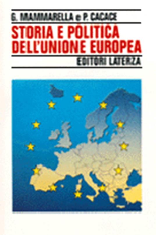 Storia e politica dell'unione europea (1926-1997) - Giuseppe Mammarella,Paolo Cacace - copertina