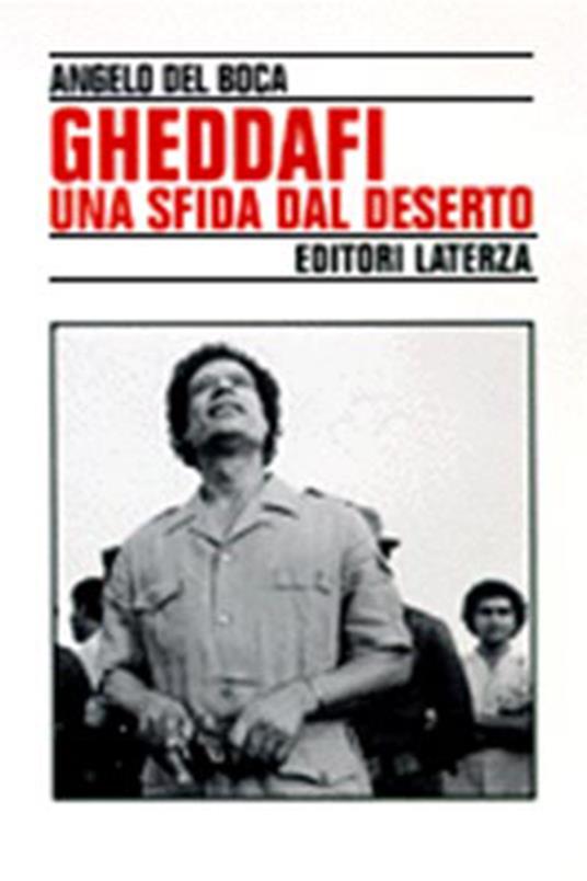 Gheddafi. Una sfida dal deserto - Angelo Del Boca - copertina