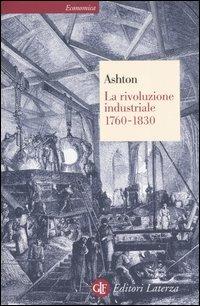 La rivoluzione industriale 1760-1830 - Thomas S. Ashton - copertina
