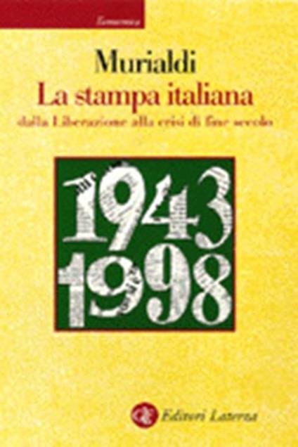 La stampa italiana dalla Liberazione alla crisi di fine secolo - Paolo Murialdi - copertina