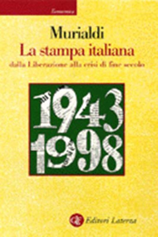 La stampa italiana dalla Liberazione alla crisi di fine secolo - Paolo Murialdi - copertina