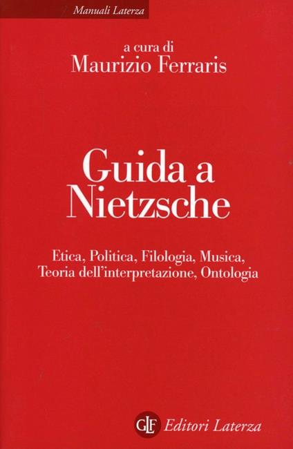 Guida a Nietzsche. Etica, politica, filologia, musica, teoria dell'interpretazione, ontologia - copertina