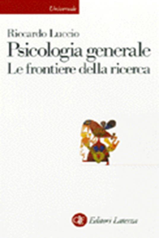 Psicologia generale. Le frontiere della ricerca - Riccardo Luccio - copertina