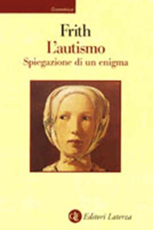 L' autismo. Spiegazione di un enigma - Uta Frith - copertina
