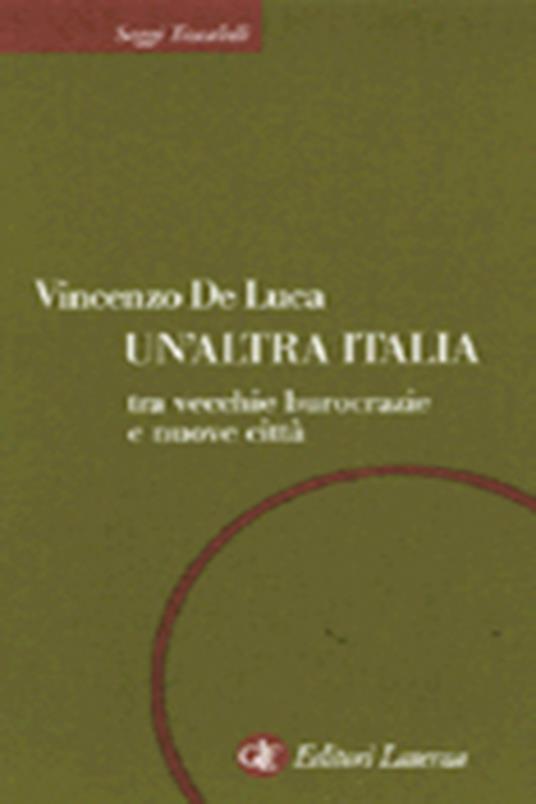 Un' altra Italia tra vecchie burocrazie e nuove città - Vincenzo De Luca - copertina
