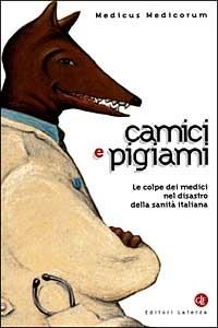 Camici e pigiami. Le colpe dei medici nel disastro della sanità italiana - Paolo Cornaglia Ferraris - copertina