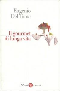 Il gourmet di lunga vita - Eugenio Del Toma - 3