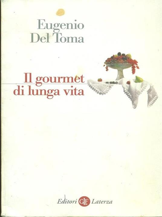 Il gourmet di lunga vita - Eugenio Del Toma - 4