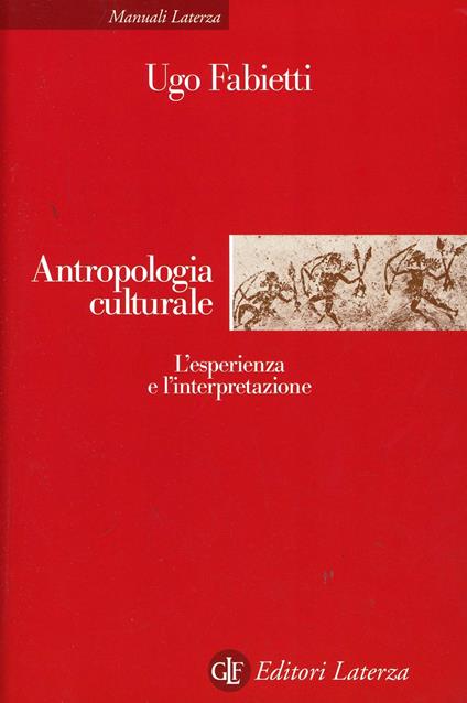Antropologia culturale. Le esperienze e le interpretazioni - Ugo Fabietti - copertina