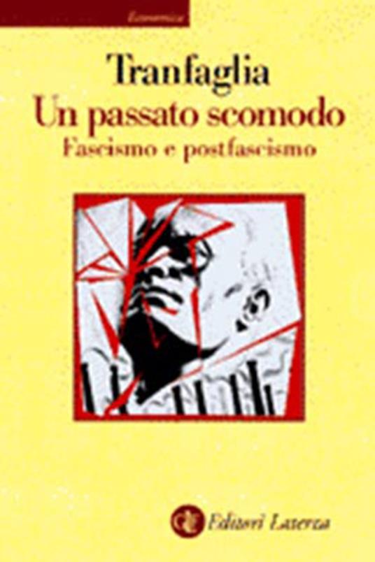 Un passato scomodo. Fascismo e postfascismo - Nicola Tranfaglia - 3