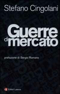 Guerre di mercato - Stefano Cingolani - copertina