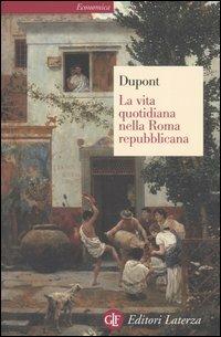 La vita quotidiana nella Roma repubblicana - Florence Dupont - copertina