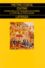 Civitas. Storia della cittadinanza in Europa. Vol. 2: L'Età delle rivoluzioni.