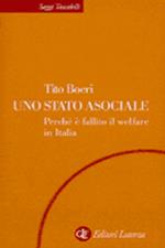 Uno Stato asociale. Perché è fallito il Welfare in Italia