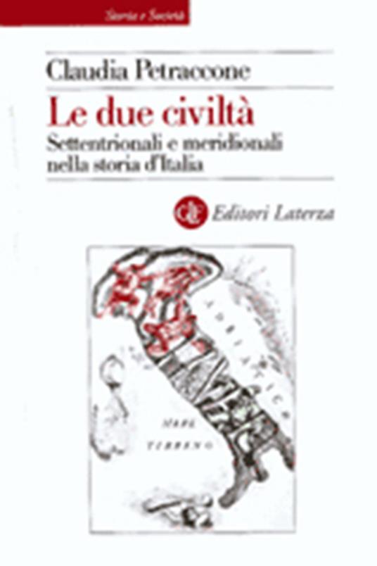 Le due civiltà. Settentrionali e meridionali nella storia d'Italia dal 1860 al 1914 - Claudia Petraccone - copertina
