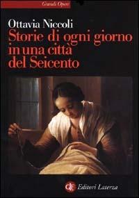 Storie di ogni giorno in una città del Seicento - Ottavia Niccoli - copertina