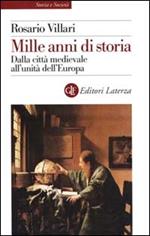 Mille anni di storia. Dalla città medievale all'unità dell'Europa