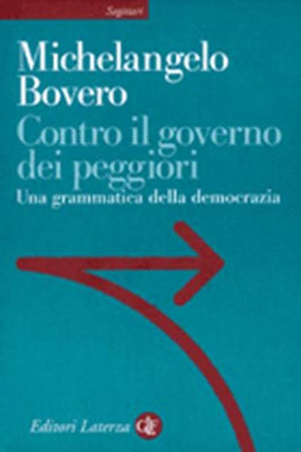 Contro il governo dei peggiori. Una grammatica della democrazia - Michelangelo Bovero - copertina